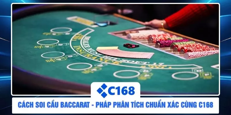 Cách Soi Cầu Baccarat - Pháp Phân Tích Chuẩn Xác Cùng C168