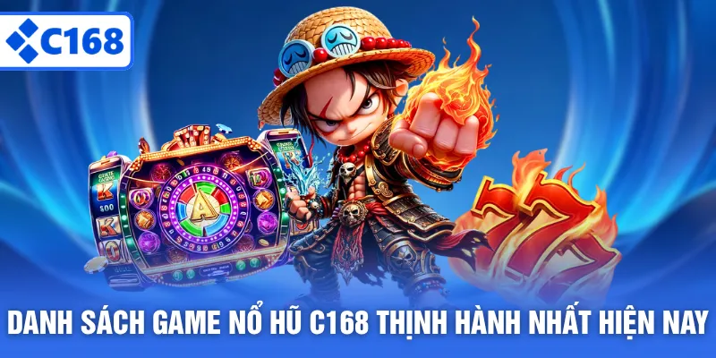 Danh sách game nổ hũ thịnh hành nhất hiện nay